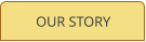 OUR STORY